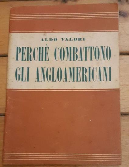 Perchè combattono gli angloamericani - Aldo Valori - copertina