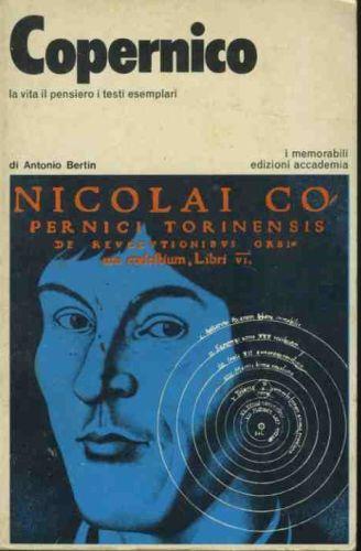 Copernico. La vita, il pensiero, i testi esemplari - Antonio Bertin - copertina