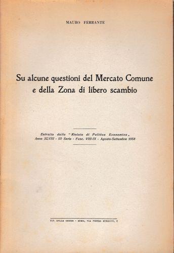 Su alcune questioni del Mercato Comune e della zona di libero scambio. Estratto dalla "Rivista di Politica Economica" - Mauro Ferrante - copertina