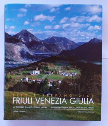 Friuli Venezia Giulia. Un percorso tra arte, storia e natura - Elio - copertina