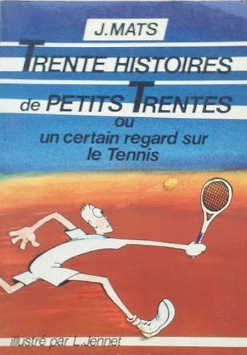 Trente Histoires de Petits Trentes ou certain regard sur le Tennis - copertina