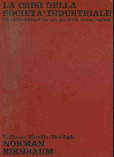 La crisi della società industriale - Norman Birnbaum - copertina