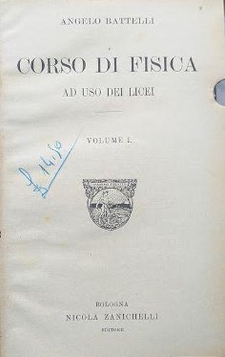 Corso di fisica ad uso dei licei, volume 1 - Angelo Battelli - copertina