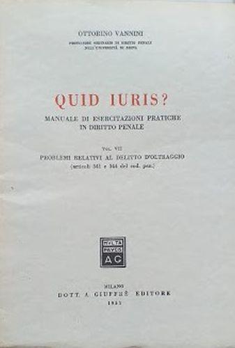 Quid Juris. Manuale di esercitazioni pratiche in diritto penale, volume VII: problemi relativi al delitto d'oltraggio (articoli 341 e 344) - Ottorino Vannini - copertina