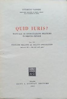 Quid Juris. Manuale di esercitazioni pratiche in diritto penale, volume VII: problemi relativi al delitto d'oltraggio (articoli 341 e 344)