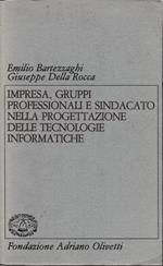 Impresa, gruppi professionali e sindacato nella progettazione delle tecnologie informatiche