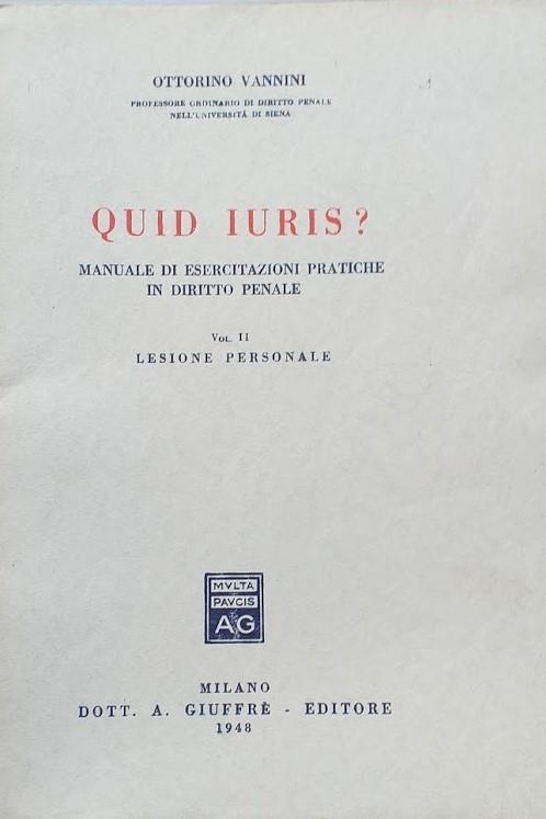 Quid Juris? Manuale di Esercitazioni Pratiche in Diritto Penale, vol. II: Lesione Personale