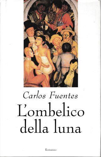 L' ombelico della luna - Carlos Fuentes - copertina