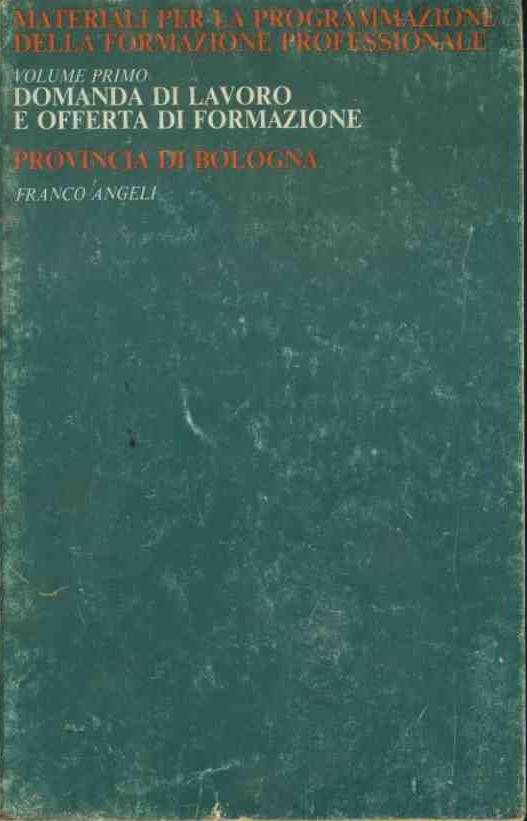 Domanda di lavoro e offerta di formazione. Volume primo