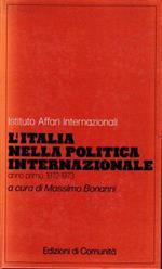 Istituto Affari Internazionali. L'Italia nella Politica Internazionale, anno primo 1972-1973