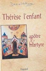 Thérèse, l'enfant: apotre et martyre