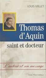 Thoma d'Aquin, saint et docteur. L'auteur et son message