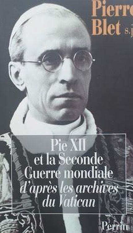 Pie 12. et la Seconde Guerre mondiale d'après les archives du Vatican - Pierre Blet - copertina