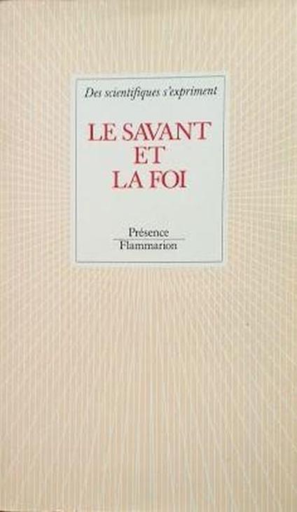 Le Savant et la Foi. Des scientifiques s'expriment - copertina