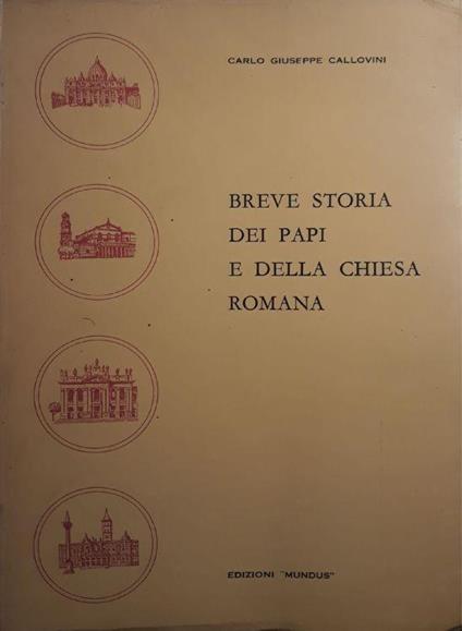 Breve storia dei Papi e della Chiesa Romana - Carlo Giuseppe Callovini - copertina