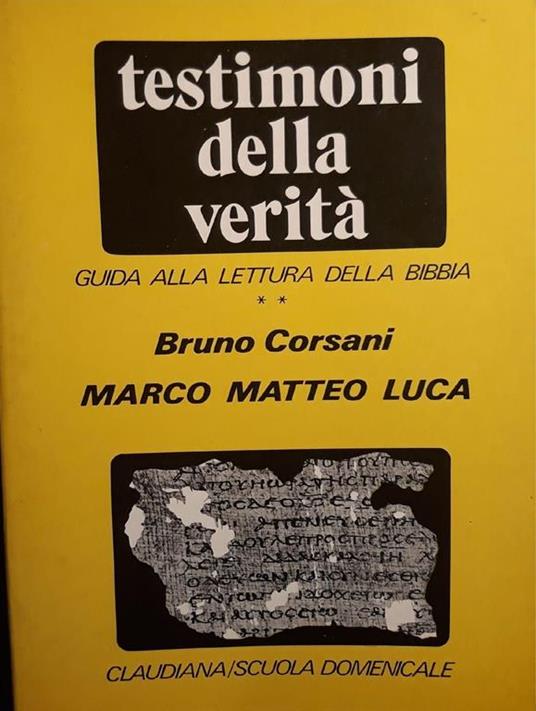 Testimoni della verità. Guida alla lettura della Bibbia. Vol. II: Marco Matteo Luca - Bruno Corsani - copertina