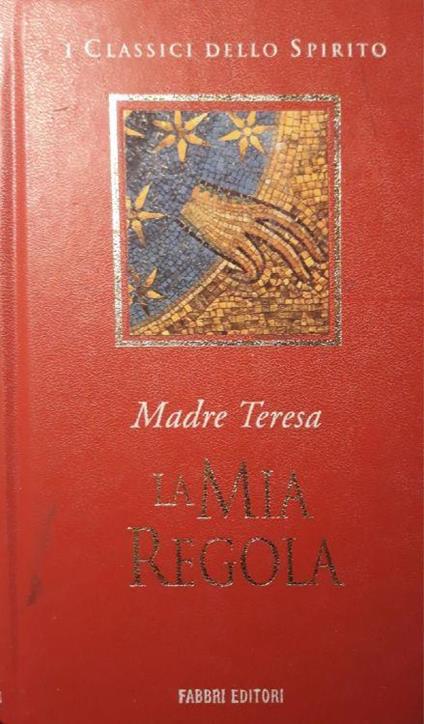 La mia regola - Teresa di Calcutta (santa) - copertina
