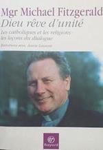 Dieu rêve d'unité : Quarante ans de dialogue interreligieux
