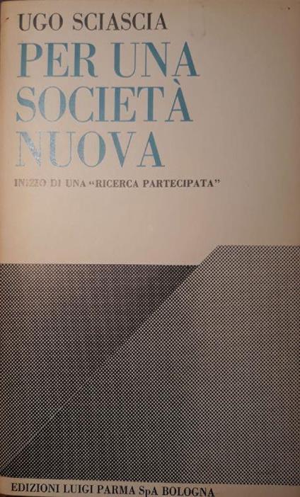Per una società nuova. Inizio di una "ricerca partecipata" - Ugo Sciascia - copertina