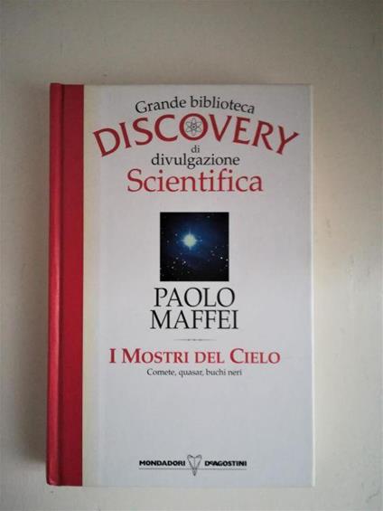 I Mostri del Cielo. Grande biblioteca Discovery - Paolo Maffei - copertina