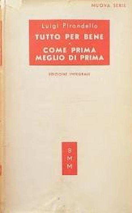 Maschere Nude: Tutto per bene - Come prima, meglio di prima - Luigi Pirandello - copertina