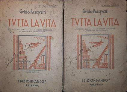 Tutta la vita Antologia italiana per le scuole secondarie di avviamento professionale (Volume II p.474 Volume III p.573) - Guido Pasquetti - copertina