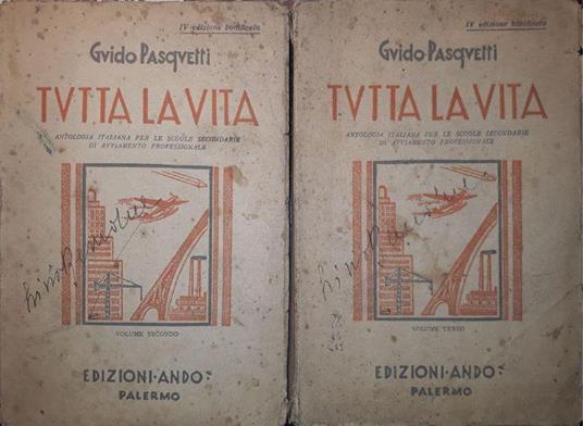 Tutta la vita Antologia italiana per le scuole secondarie di avviamento professionale (Volume II p.474 Volume III p.573) - Guido Pasquetti - copertina