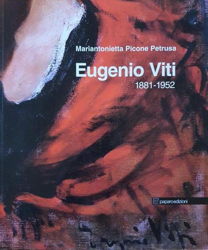 Eugenio Viti 1881-1952 - Mariantonietta Picone Petrusa - copertina