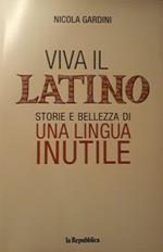 Viva il latino: storia e bellezza di una lingua inutile