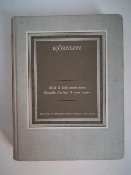 Al di là delle nostre forze Quando fiorisce il vino nuovo - Bjørnstjerne Bjørnson - copertina