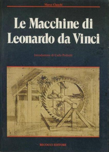 Le macchine di Leonardo Da Vinci - Marco Cianchi - copertina