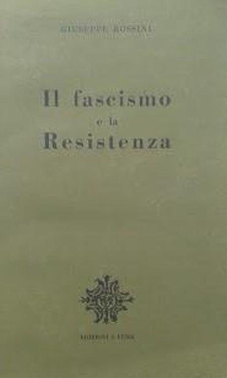 Il fascismo e la resistenza - Giuseppe Rossini - copertina