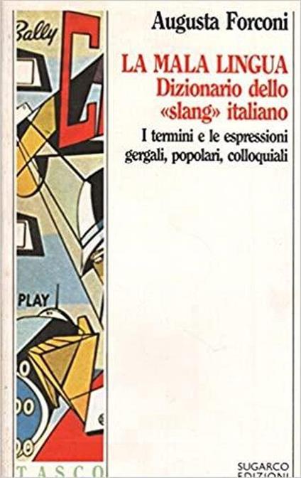 La mala lingua. Dizionario dello slang italiani - Augusta Forconi - copertina