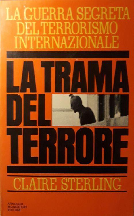 La trama del terrore: la guerra segreta del terrorismo internazionale - Claire Sterling - copertina