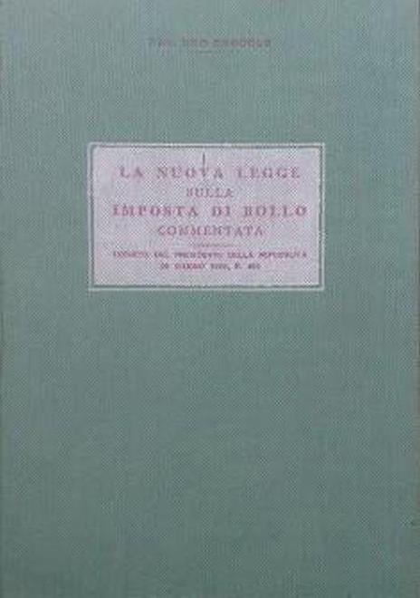 La nuova legge sulla imposta di bollo commentata. Decreto del Presidente della Repubblica 25 giugno 1953, n. 492 - copertina