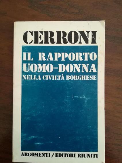 il rapporto uomo - donna nella civiltà borghese - Umberto Cerroni - copertina