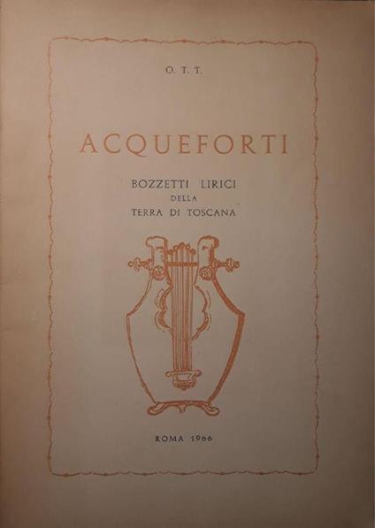 Acqueforti: bozzetti lirici della terra di toscana - Ottaviano Targioni Tozzetti - copertina