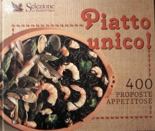 Piatto Unico! 400 proposte appetitose - copertina