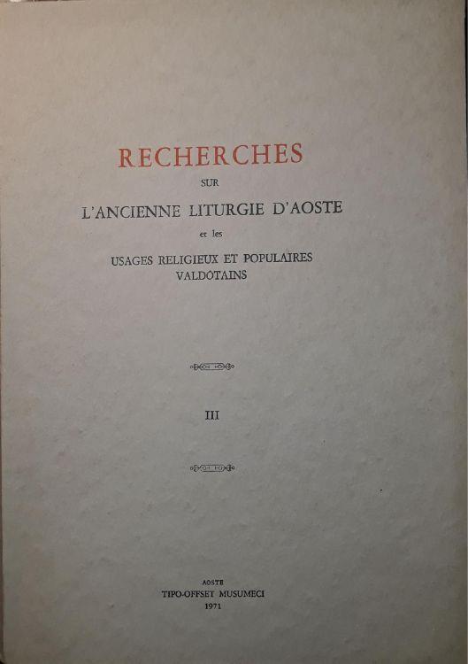 Recherches sur l'ancient liturgie d'Aoste et les usages religieux et populaires valdotaines (III) - copertina