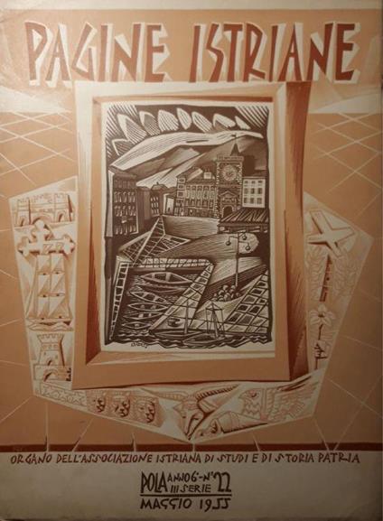 Pagine Istriane: Pola anno 6, n.22, III Serie, Maggio 1955 - copertina