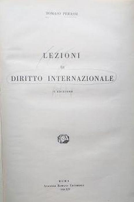 Lezioni di Diritto Internazionale. Parti Prima e seconda - Tomaso Perassi - copertina