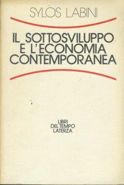 Il sottosviluppo e l'economia contemporanea - Sylos Labini - copertina