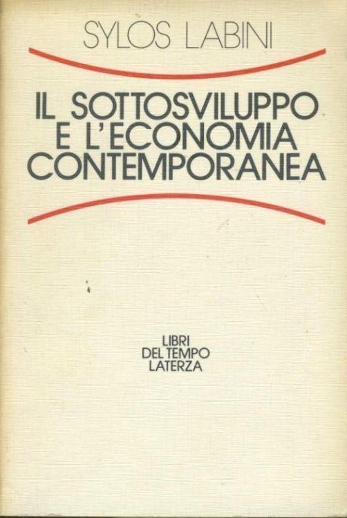 Il sottosviluppo e l'economia contemporanea - Sylos Labini - copertina
