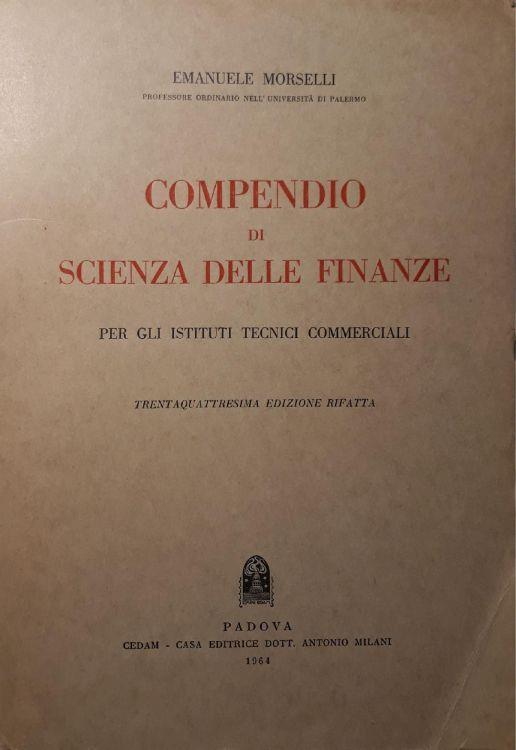 Compendio di scienza delle finanze (per gli istituti tecnico commerciali) - Emanuele Morselli - copertina