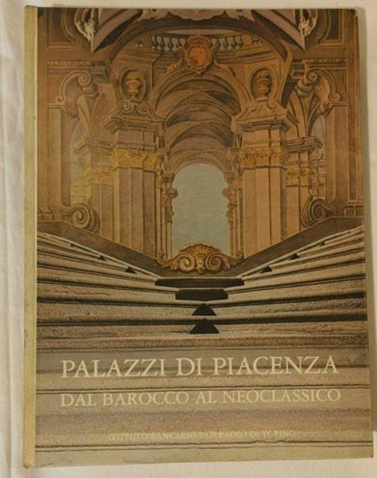Palazzi di Piacenza. Dal Barocco al Neoclassico - Anna Maria Matteucci - copertina