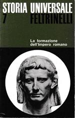 Storia Universale Feltrinelli. Vol. 7. La formazione dell'Impero romano