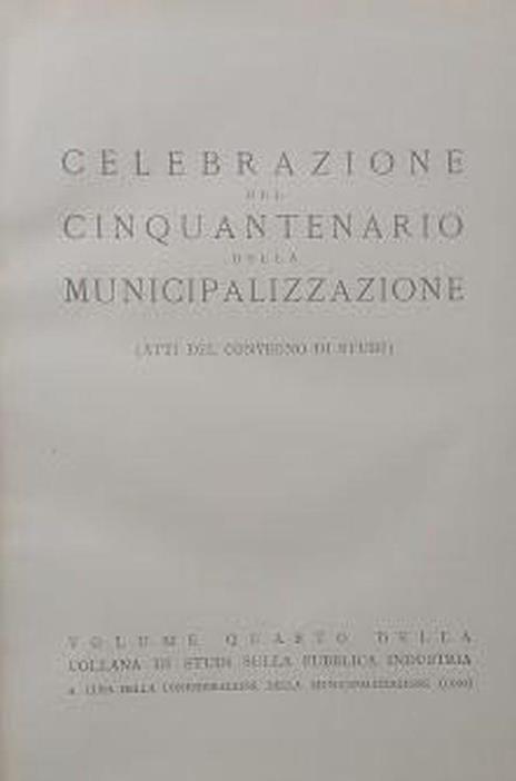 Celebrazione del cinquantenario della municipalizzazione (Atti del Convegno di Studi) - copertina