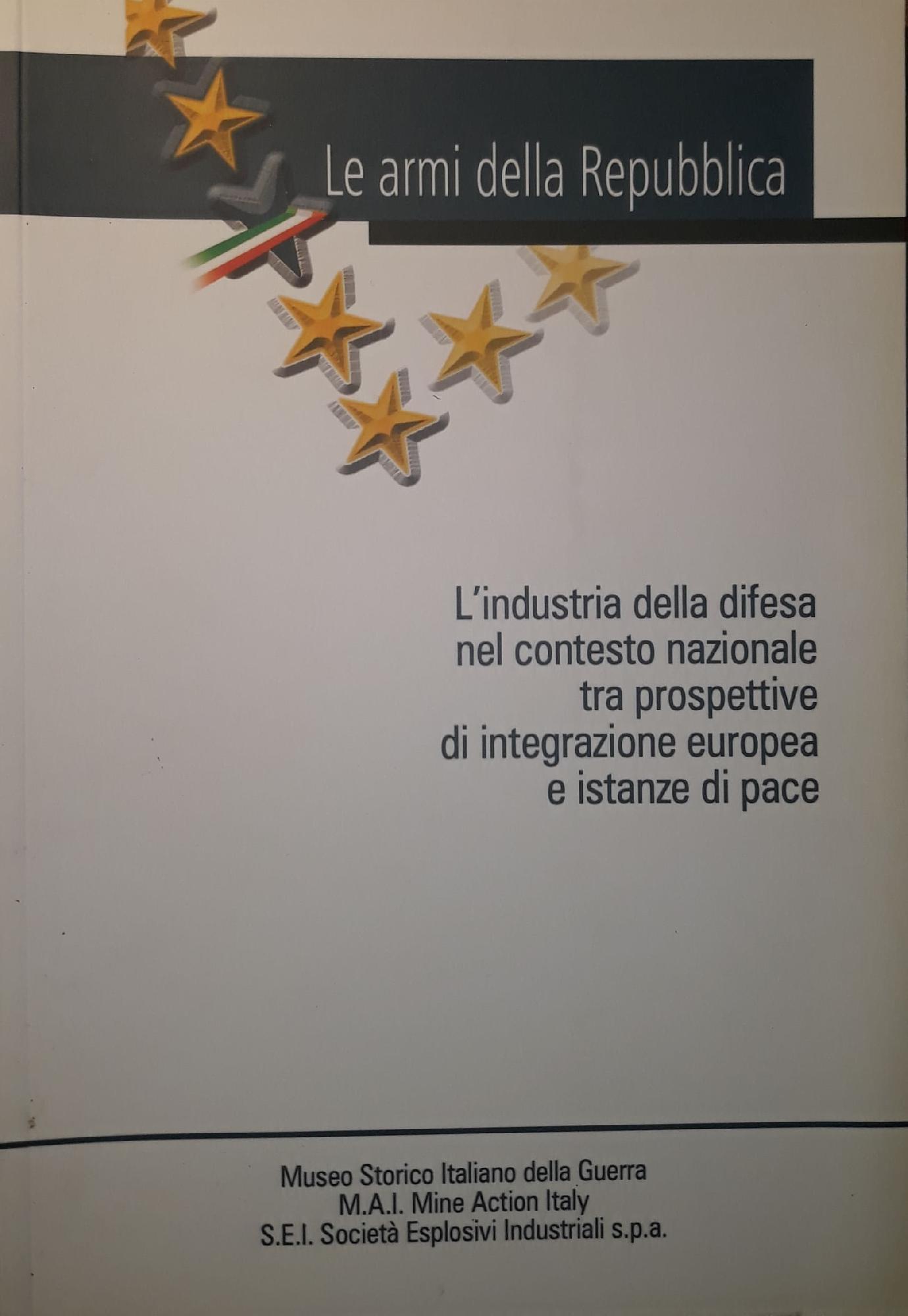 Le armi della Repubblica: l'industria della difesa nel contesto nazionale tra prospettive di integrazione europea e istanze di pace