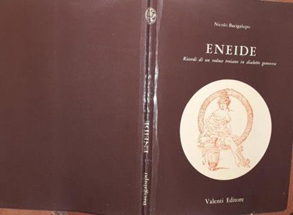 Eneide. Ricordi di un reduce troiano in dialetto genovese - Niccolò Bacigalupo - copertina