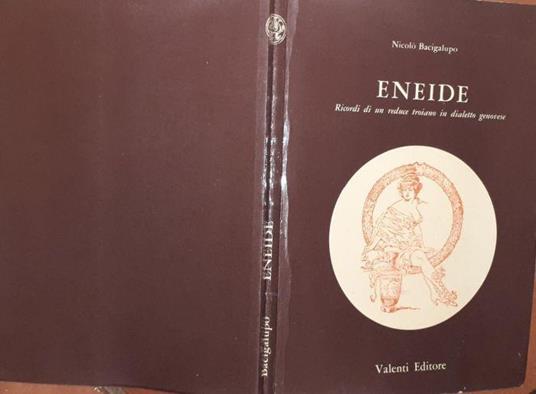 Eneide. Ricordi di un reduce troiano in dialetto genovese - Niccolò Bacigalupo - copertina